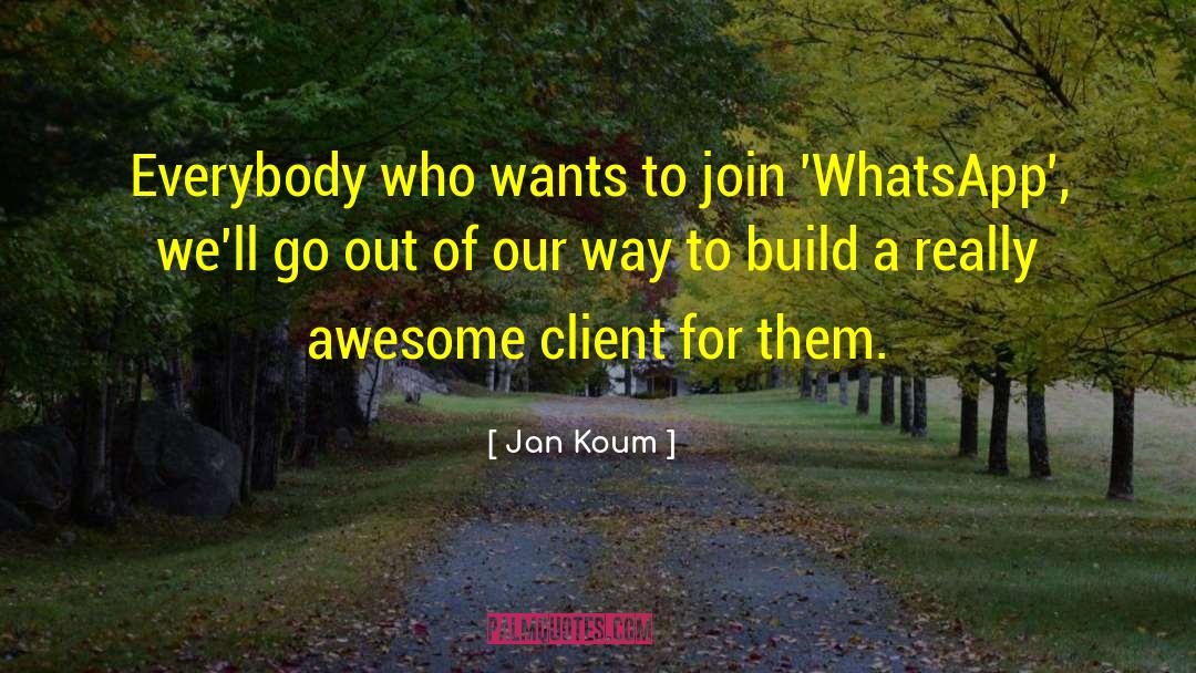 Really Awesome quotes by Jan Koum