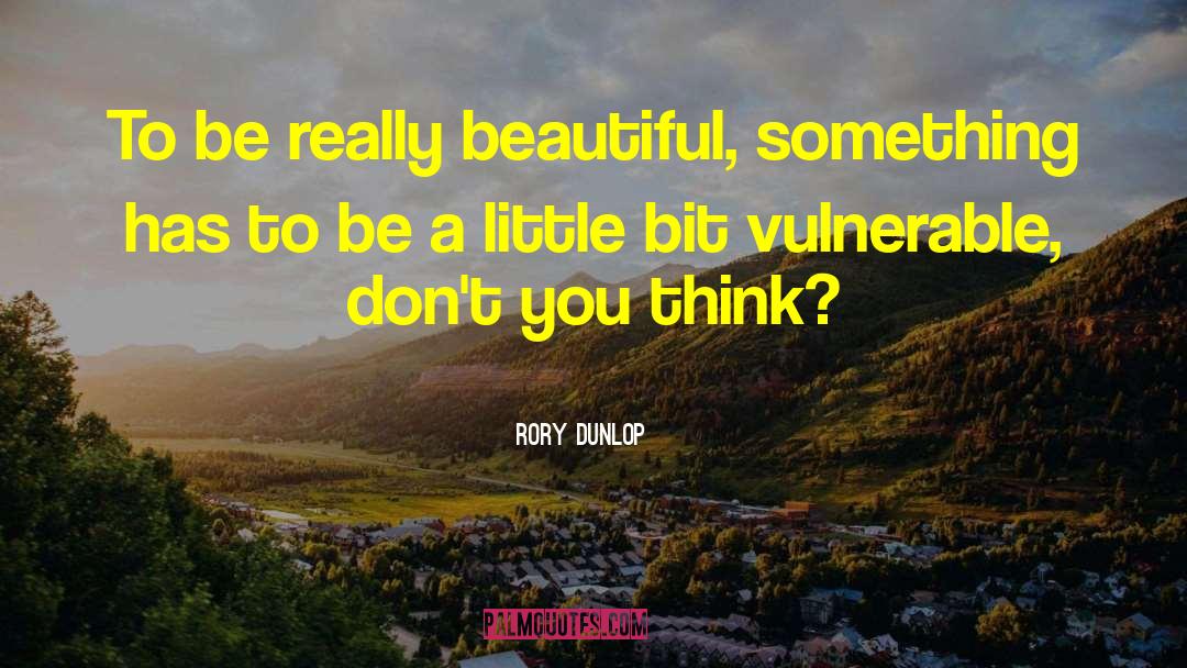 Really Beautiful quotes by Rory Dunlop