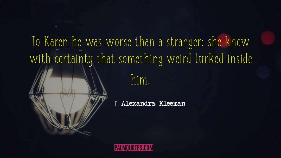 Really Creepy quotes by Alexandra Kleeman