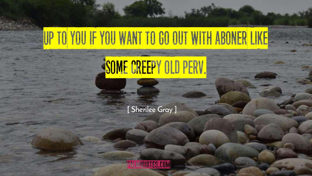 Really Creepy quotes by Sherilee Gray