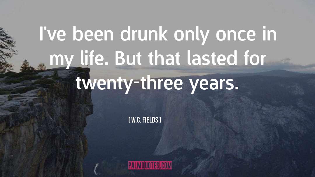 Really Drunk quotes by W.C. Fields