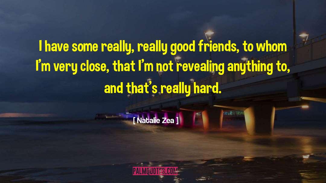 Really Good Friends quotes by Natalie Zea