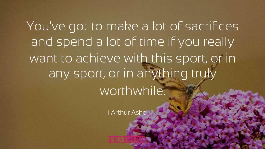 Really Good Life quotes by Arthur Ashe