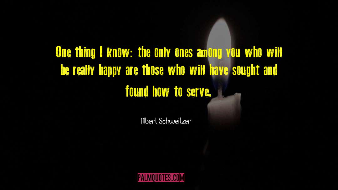 Really Happy quotes by Albert Schweitzer