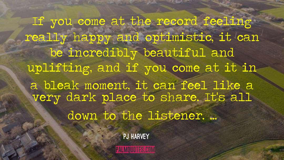 Really Happy quotes by PJ Harvey