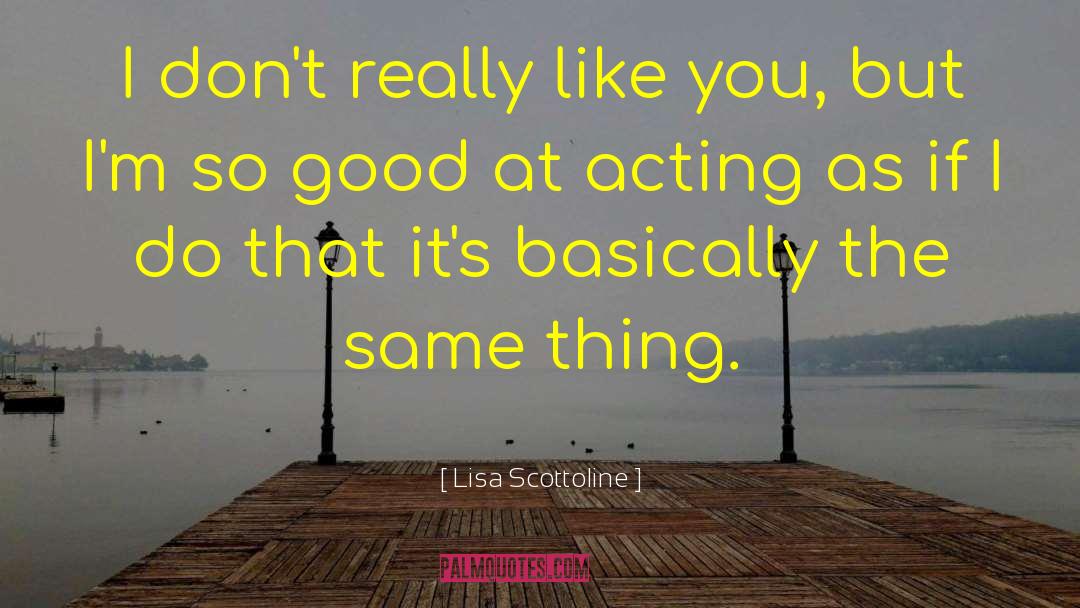 Really Like You quotes by Lisa Scottoline