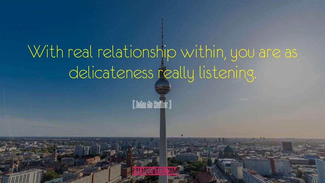 Really Listening quotes by John De Ruiter