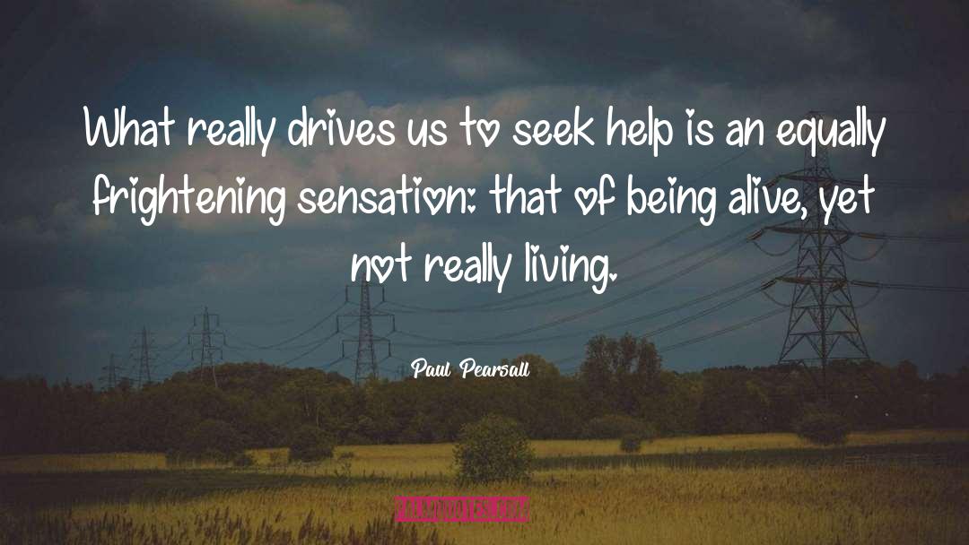 Really Living quotes by Paul Pearsall