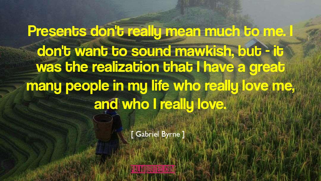 Really Mean quotes by Gabriel Byrne