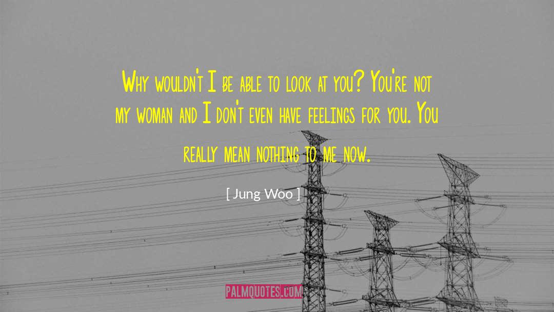 Really Mean quotes by Jung Woo