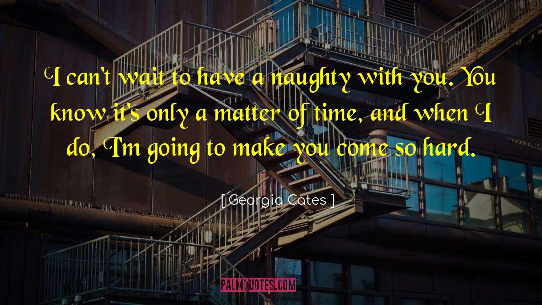Really Naughty quotes by Georgia Cates