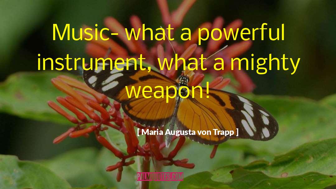 Really Powerful quotes by Maria Augusta Von Trapp