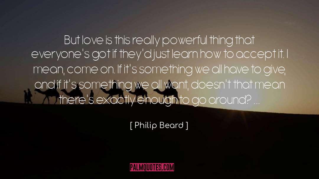 Really Powerful quotes by Philip Beard