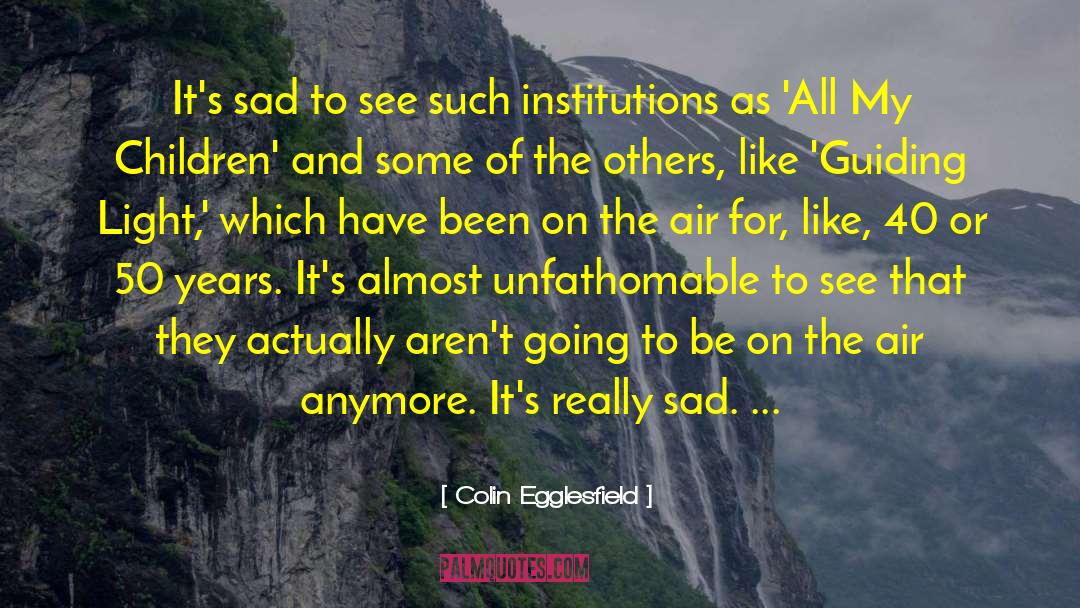 Really Sad quotes by Colin Egglesfield