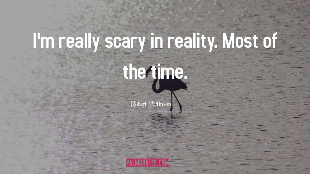 Really Scary quotes by Robert Pattinson