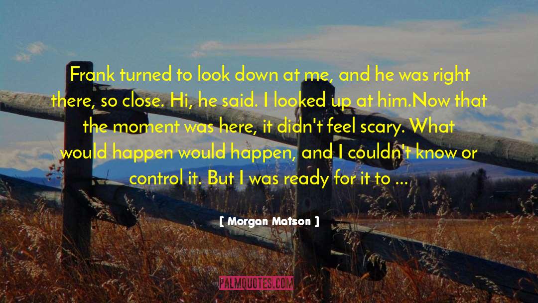 Really Scary quotes by Morgan Matson