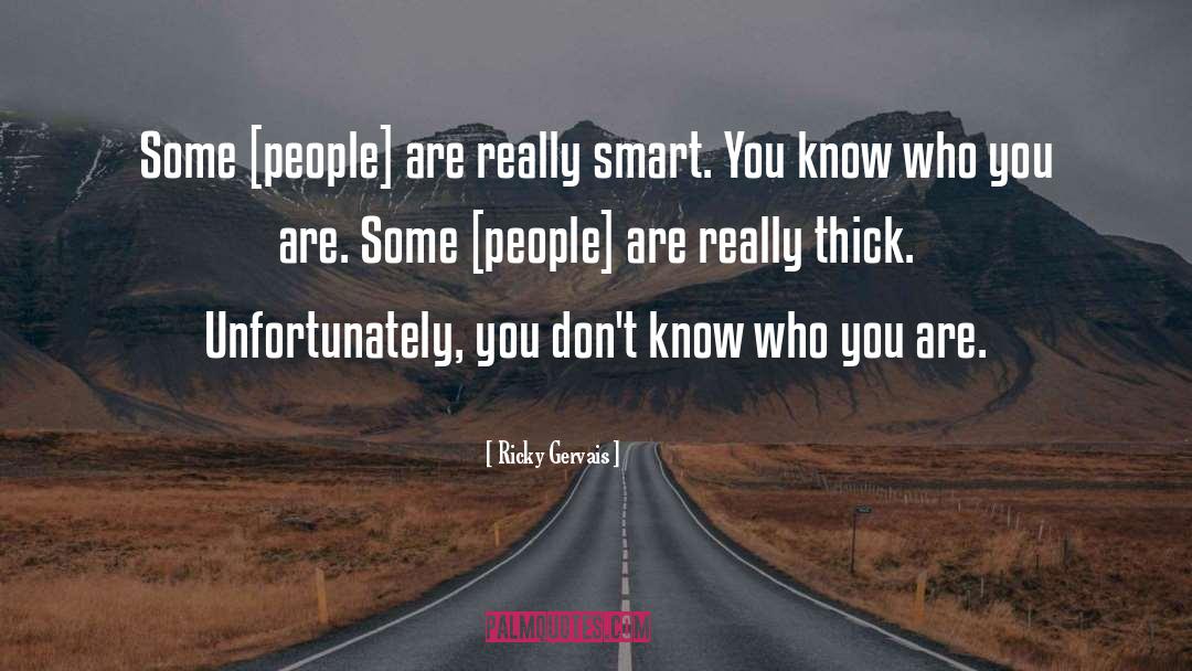 Really Smart quotes by Ricky Gervais