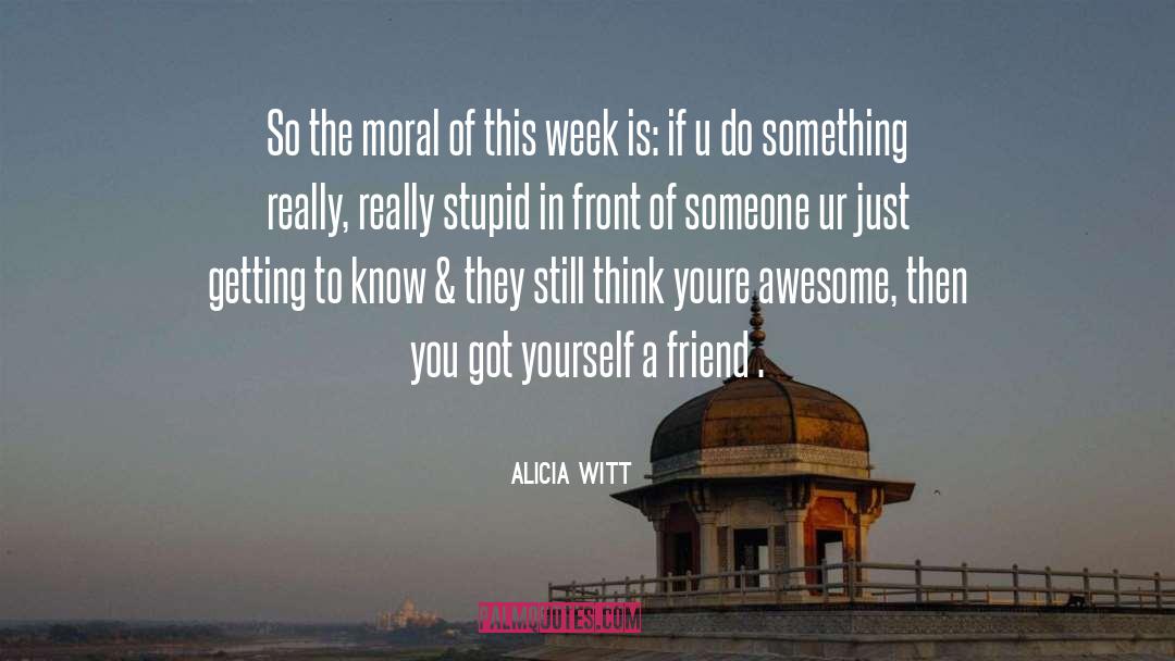 Really Stupid quotes by Alicia Witt