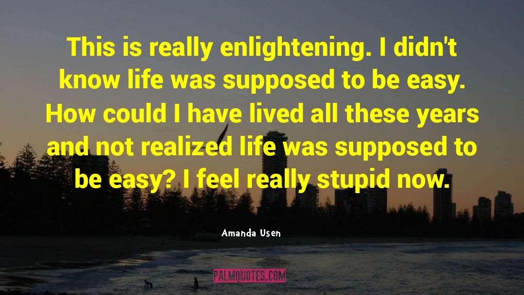 Really Stupid quotes by Amanda Usen