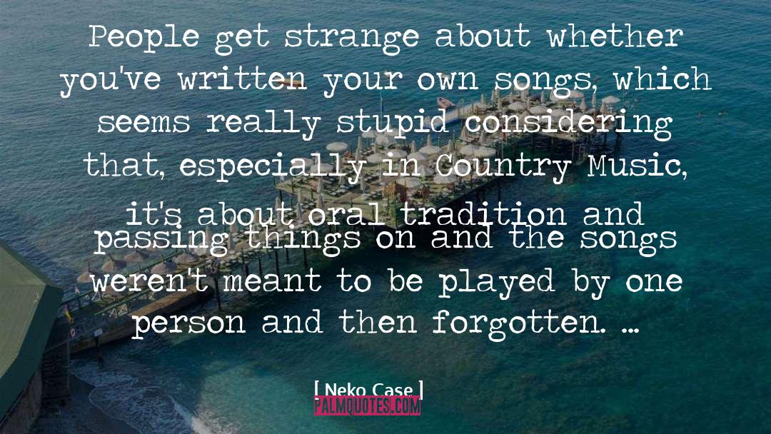 Really Stupid quotes by Neko Case