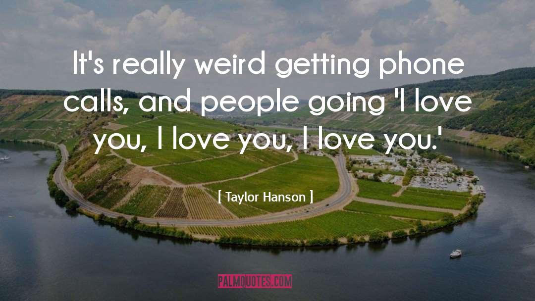 Really Weird quotes by Taylor Hanson