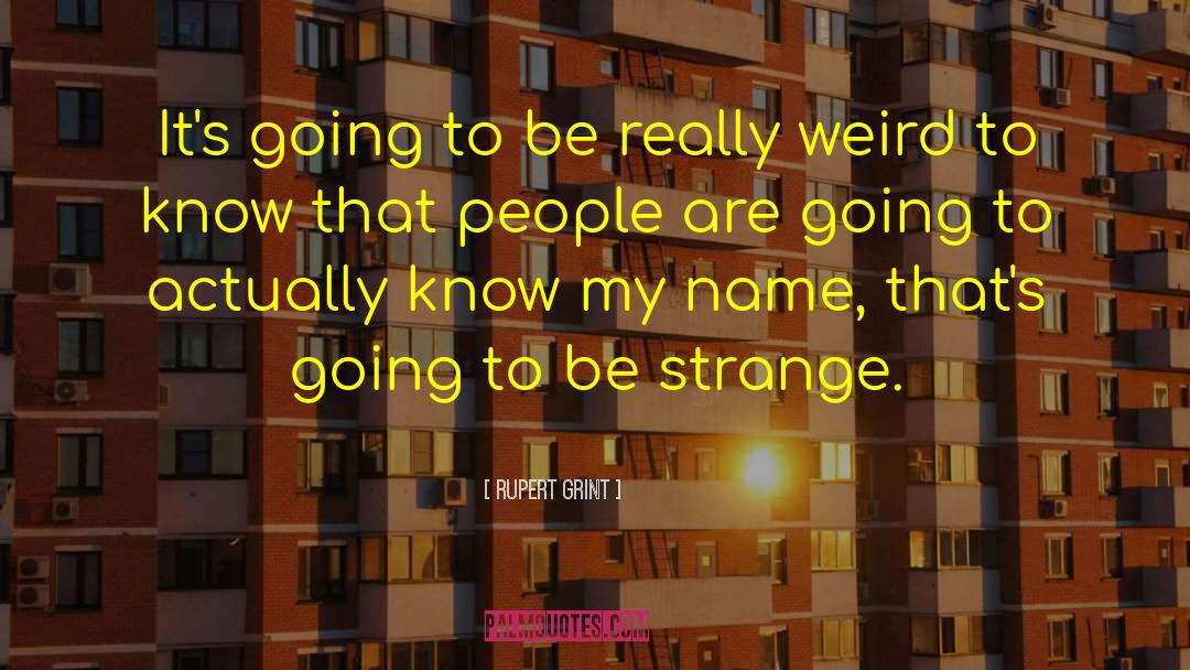 Really Weird quotes by Rupert Grint