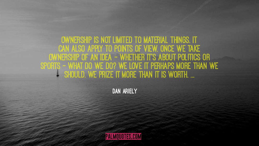 Rear View Is What Matters quotes by Dan Ariely