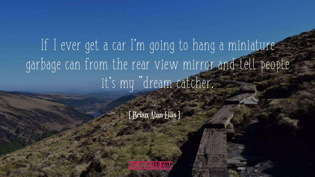 Rear View Mirror quotes by Brian Alan Ellis