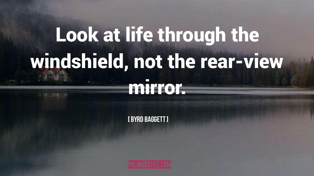 Rear View Mirror quotes by Byrd Baggett