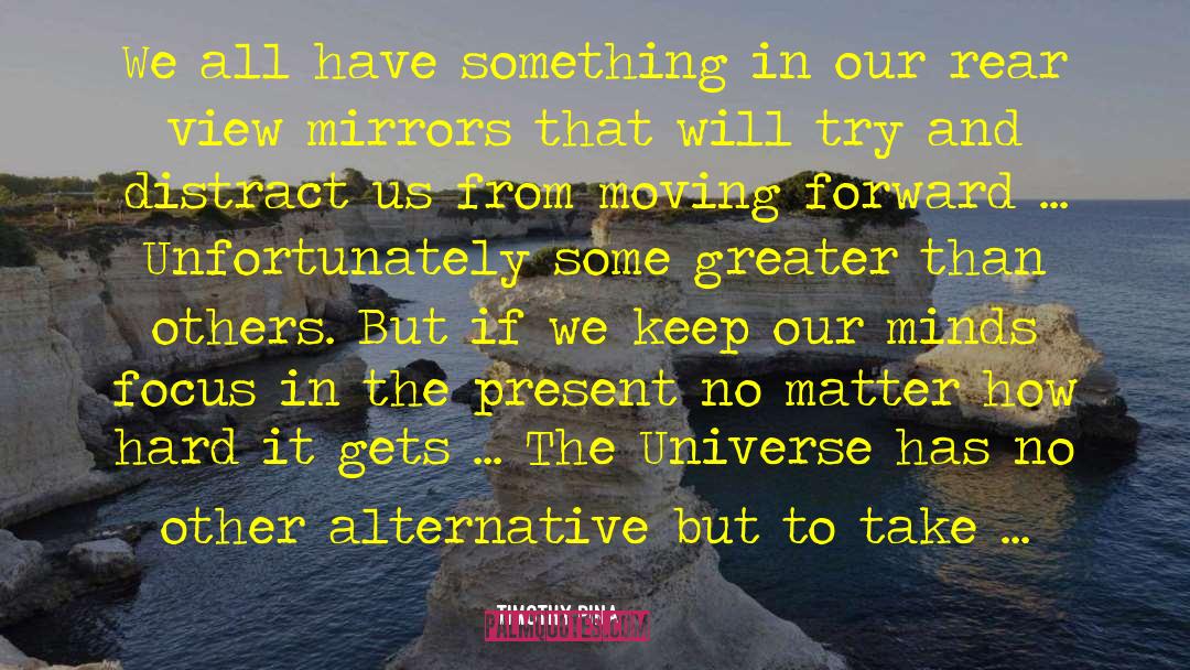 Rear View Mirror quotes by Timothy Pina