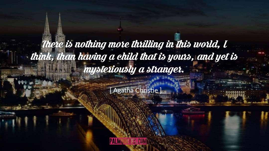 Rearing A Child quotes by Agatha Christie