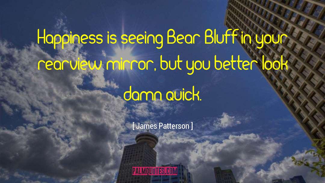 Rearview Mirror quotes by James Patterson