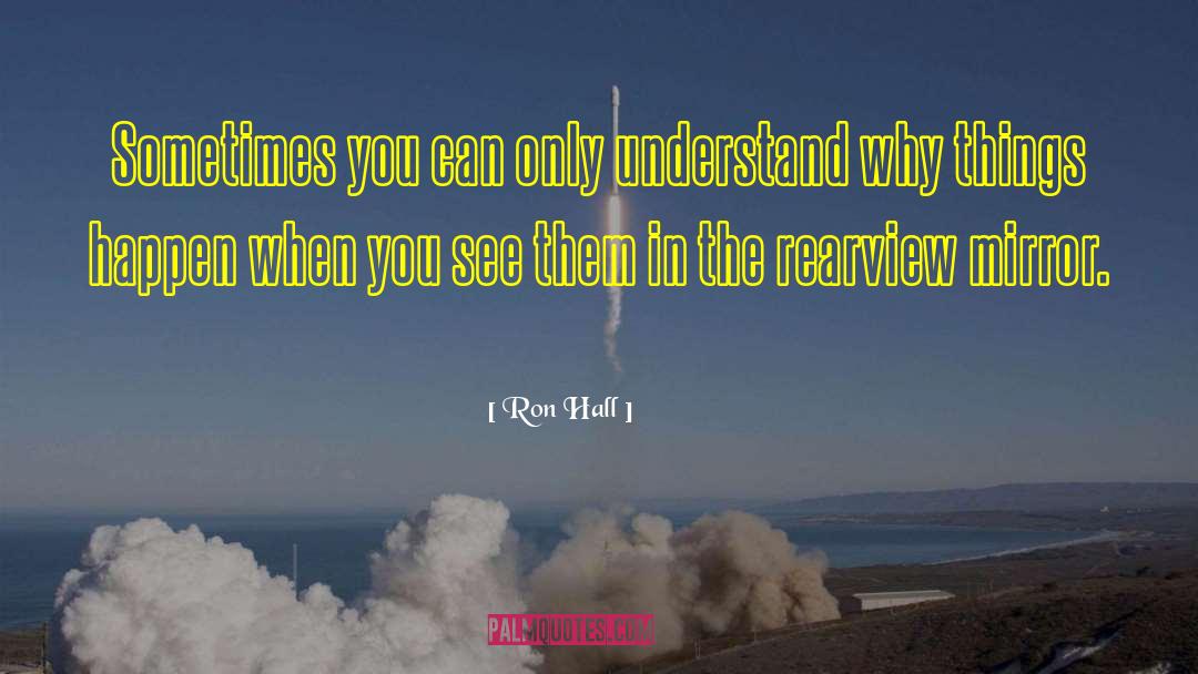 Rearview Mirror quotes by Ron Hall