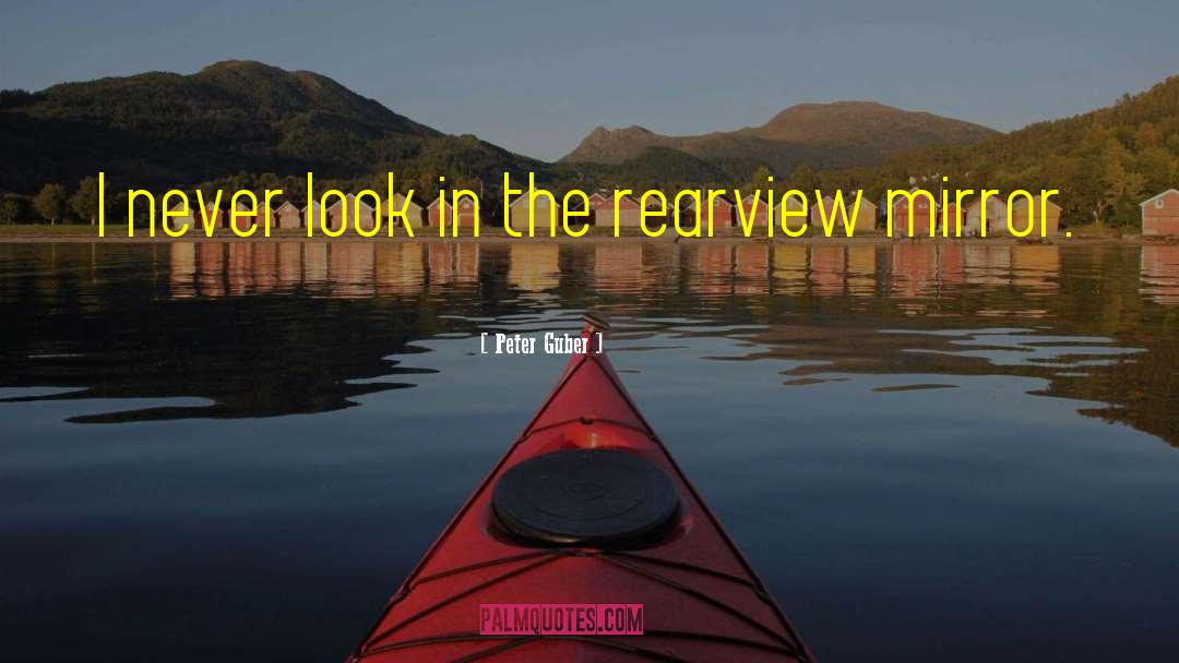 Rearview Mirror quotes by Peter Guber