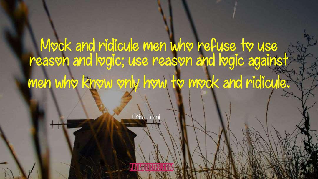 Reason And Logic quotes by Criss Jami