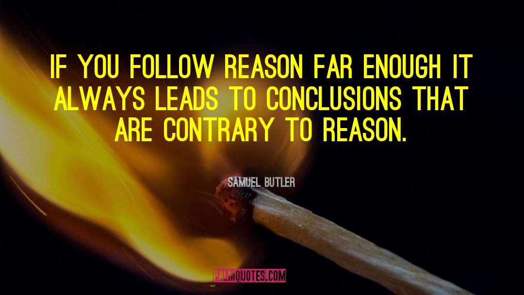 Reason And Logic quotes by Samuel Butler