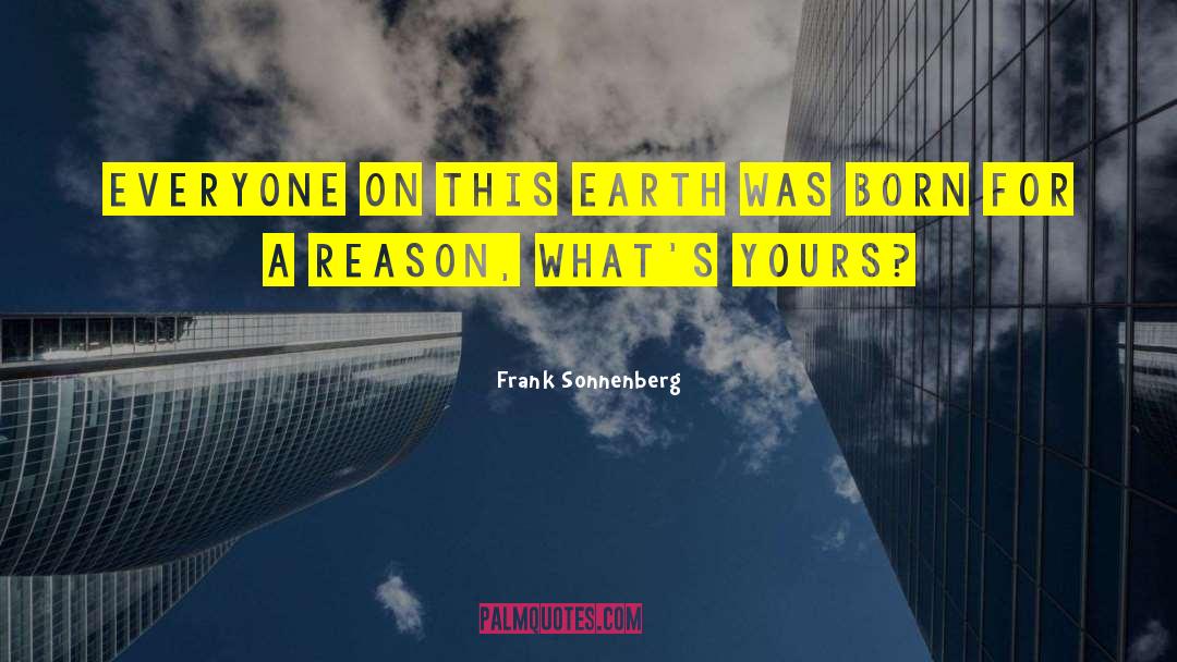 Reason For Existence quotes by Frank Sonnenberg