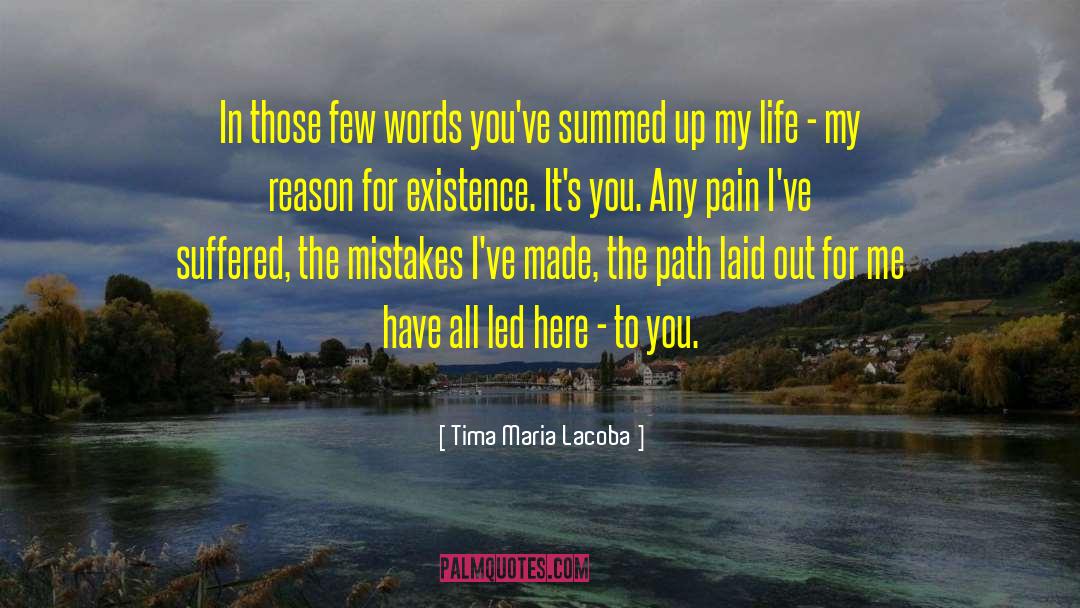 Reason For Existence quotes by Tima Maria Lacoba