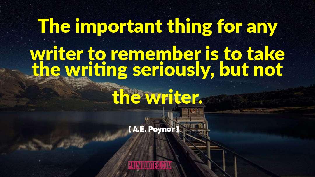 Reason For Writing quotes by A.E. Poynor