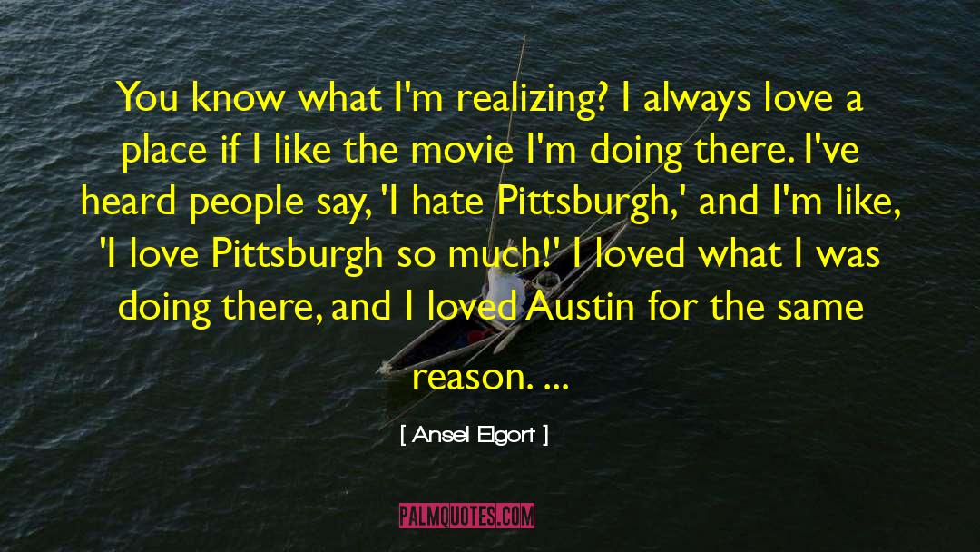 Reason Love quotes by Ansel Elgort