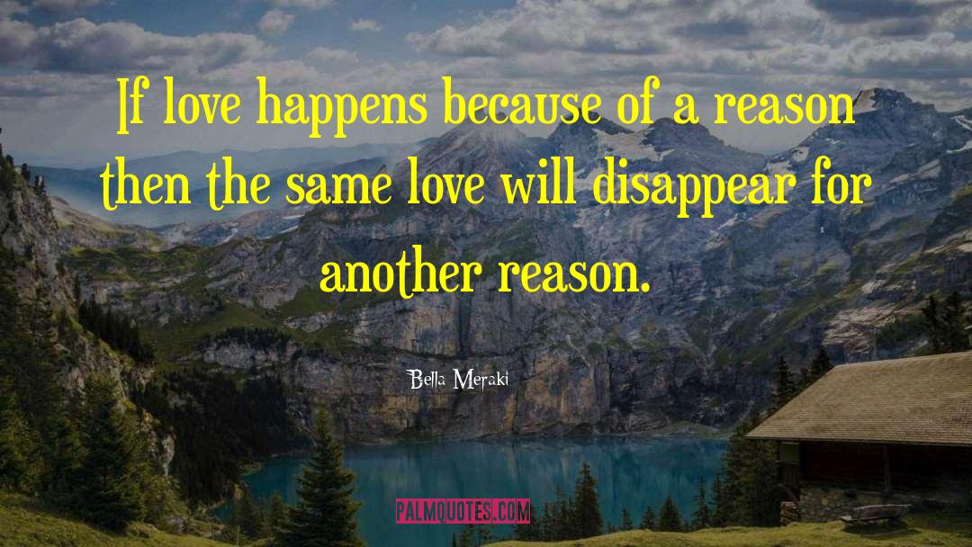 Reason Love quotes by Bella Meraki