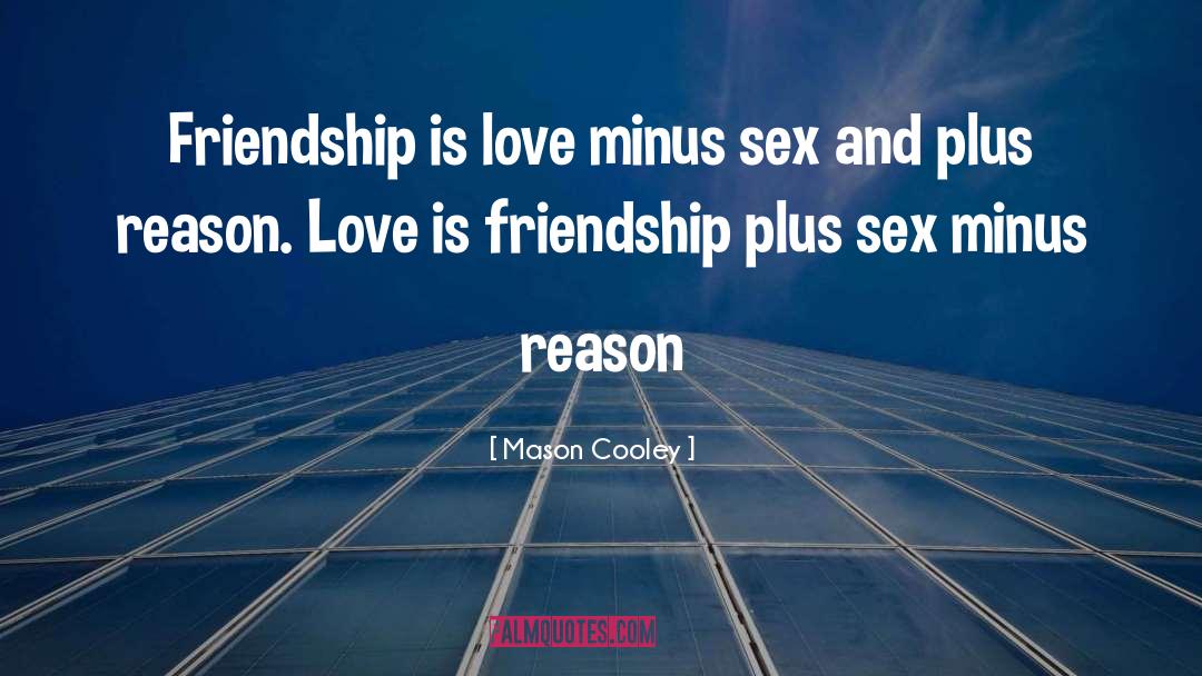 Reason Love quotes by Mason Cooley