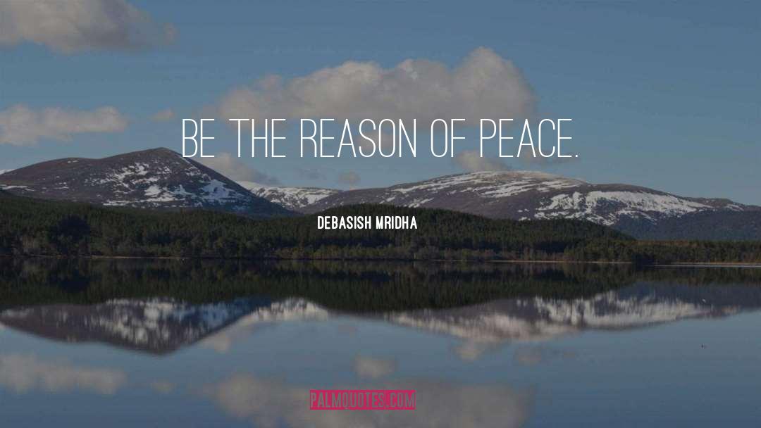 Reason Of Peace quotes by Debasish Mridha