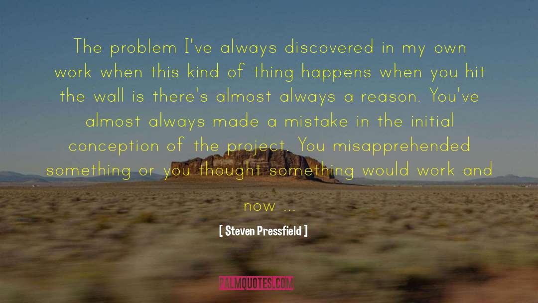 Reason Problem Solving quotes by Steven Pressfield