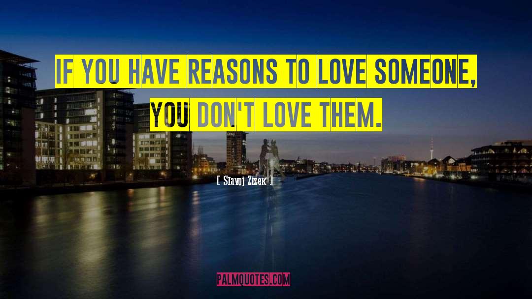 Reason To Love quotes by Slavoj Zizek