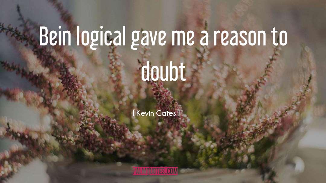 Reasonable Doubt quotes by Kevin Gates