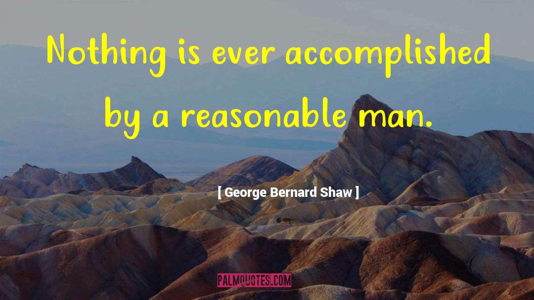 Reasonable Man quotes by George Bernard Shaw