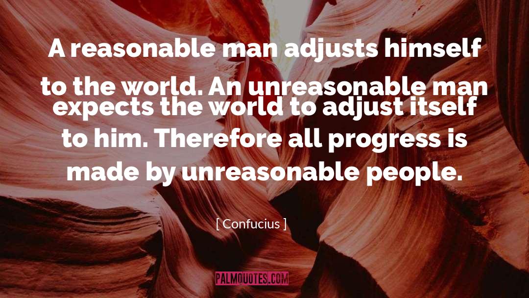 Reasonable Man quotes by Confucius