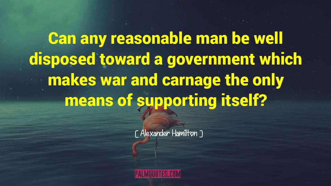Reasonable Man quotes by Alexander Hamilton