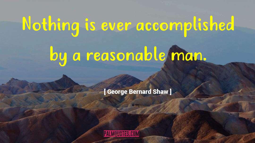 Reasonableness quotes by George Bernard Shaw